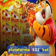 plataforma 522 bet 茅 confi谩vel